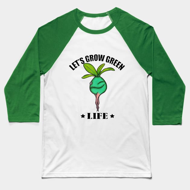 Let's Grow Green Life Baseball T-Shirt by Namtan's Hands